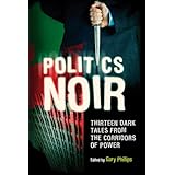 politics noir dark tales from the corridors of power