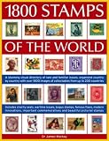 1800 Stamps of the World: A Stunning Visual Directory Of Rare And Familiar Issues, Organized Country By Country With Over 1800 Images Of Collectables From Up To 200 Countries