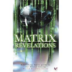 Matrix Revelations: A Thinking Fan's Guide to the Matrix Trilogy