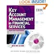 Key Account Management in Financial Services: Tools and Techniques for Building Strong Relationships with Major Clients'