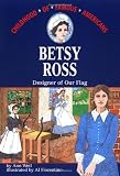 Betsy Ross : Designer of Our Flag