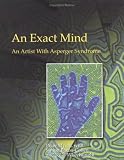 The Exact Mind: An Artist With Asperger Syndrome