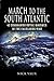 March to the South Atlantic: 42 Commando Royal Marines in the Falklands War