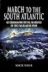 MARCH ON THE SOUTH ATLANTIC: 42 Commando Royal Marines in the Falklands War