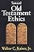 Toward Old Testament Ethics (Ethics - Old Testament Studies)