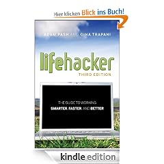 Lifehacker: The Guide to Working Smarter, Faster, and Better