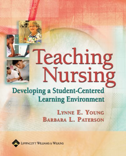 Teaching Nursing: Developing A Student-Centered Learning Environment [Book]