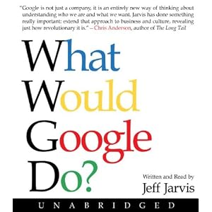 What Would Google Do? CD by Jeff Jarvis
