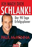 Ich mach dich schlank! - DER 90 TAGE ERFOLGSPLANER - Paul McKenna