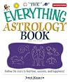 Everything Astrology Book: Follow the Stars to Find Love, Success, And Happiness! (Everything Series)