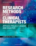 Research Methods for Clinical Therapists: Applied Project Design and Analysis, 5e