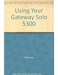 Using Your Gateway Solo 5300