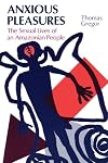 Anxious Pleasures: The Sexual Lives of an Amazonian People