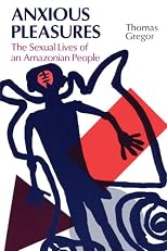Anxious Pleasures: The Sexual Lives of an Amazonian People