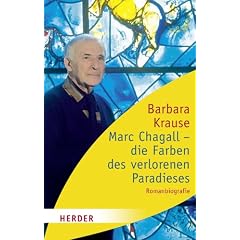 Marc Chagall - die Farben des verlorenen Paradieses: Romanbiographie (HERDER spektrum)