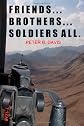 Friends. . .Brothers. . .Soldiers All.
