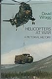 Helicopters at war : a pictorial history