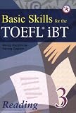  : Basic Skills for the TOEFL iBT 3, Reading Book (w/Transcript & Answer Key)