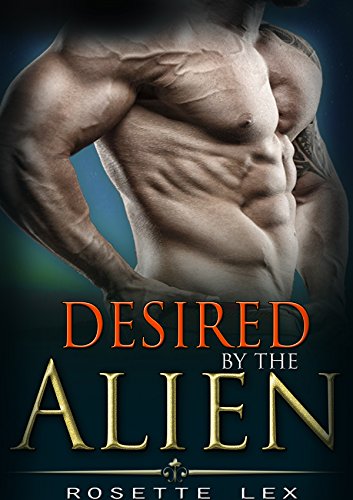 Alien Romance: Desired By The Alien: A Scifi Alien Abduction Romance (Alien Romance, BBW, Alien Invasion Romance) (Celestial Angels Book 1)