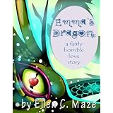 Emma's Dragon: A Fairly Horrible Love Story ~ Ellen C. Maze