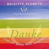 Und die ganze Welt umarmen - Dankevon "Brigitte Schmitz"