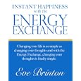 Instant Happiness With The Energy Exchange by  Eve Brinton