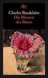Die Blumen des B&ouml;sen / Les Fleurs du Mal - Vollst&auml;ndige zweisprachige Ausgabe Deutsch / Franz&ouml;sisch. - Charles Baudelaire