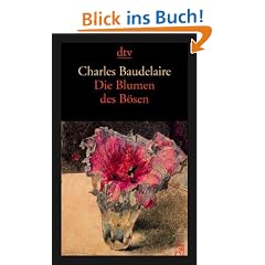 Die Blumen des B�sen / Les Fleurs du Mal. Vollst�ndige zweisprachige Ausgabe Deutsch / Franz�sisch.