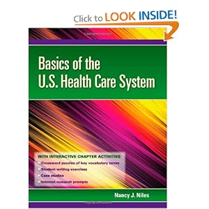 Click here to buy Basics of the U.S. Health Care System by Nancy J. Niles.