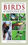 A Photographic Guide to the Birds of Indonesia (Princeton Field Guides)