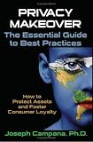 Privacy MakeOver: The Essential Guide to Best Practices: How to Protect Assets and Foster Consumer Loyalty