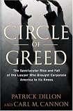 Circle of Greed: The Spectacular Rise and Fall of the Lawyer Who Brought Corporate America to Its Knees
