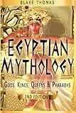 Egyptian Mythology: Gods, Kings, Queens & Pharaohs (Volume 1)