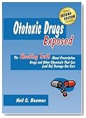 Ototoxic Drugs Exposed: Prescription Drugs and Other Chemicals That Can (and Do) Damage Our Ears