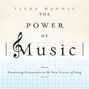 The Power of Music: Pioneering Discoveries in the New Science of Song | [Elena Mannes]
