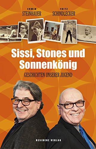 Sissi, Stones und Sonnenkönig: Geschichten unserer Jugend (German Edition)