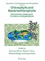 Chlorophylls and Bacteriochlorophylls: Biochemistry, Biophysics, Functions and Applications: 25 (Advances in Photosynthesis and Respiration)