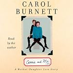 Carrie and Me: A Mother-Daughter Love Story | Carol Burnett