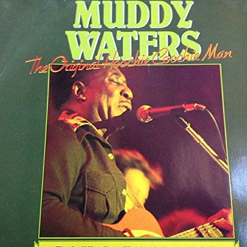Muddy Waters - The Original Hoochie Coochie Man - Zortam Music