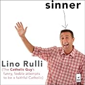 Sinner: The Catholic Guy's Funny, Feeble Attempts to be a Faithful Catholic | [Lino Rulli]