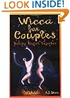 Wicca for Couples: Making Magick Together