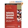 Implementing Organizational Interventions: Steps, Processes, and Best Practices (J-B SIOP Professional Practice Series)