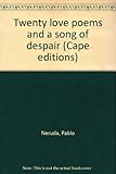 Twenty love poems and a song of despair