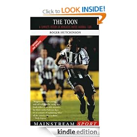 The Toon: A Complete History of Newcastle United Football Club: Includes All the Action from Season 2003-2004 (Mainstream Sport)