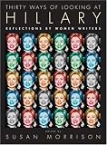 Thirty Ways of Looking at Hillary: Reflections by Women Writers