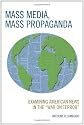 Mass Media, Mass Propaganda: Understanding the News in the War on Terror
