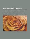 Jamaicaans zanger: Bob Marley, Grace Jones, Jimmy Cliff, Shaggy, Ziggy Marley, Sean Paul, Damian Marley, Stephen Marley, Beverley Knight (Dutch Edition)