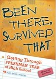 Been There, Survived That: Getting Through Freshman Year of High School Been There, Survived That: Getting Through Freshman Year of High School
