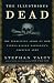 The Illustrious Dead: The Terrifying Story of How Typhus Killed Napoleon's Greatest Army width=