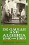 De Gaulle and Algeria 1940-1960: From Mers El-Kebir to the Algiers Barracades